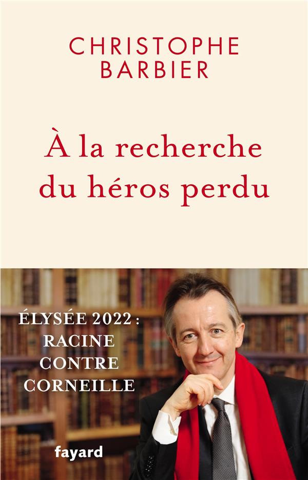 à la recherche du héros perdu : Elysée 2022 : Racine contre Corneille