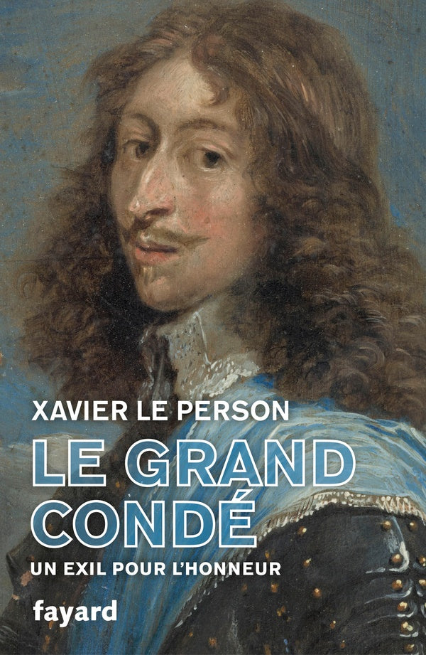 Le Grand Condé : un exil pour l'honneur