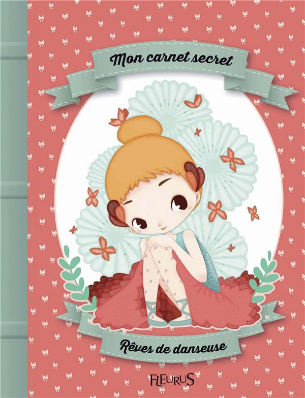 Mon carnet secret : mon carnet secret ; rêves de danseuse - flash vidéo