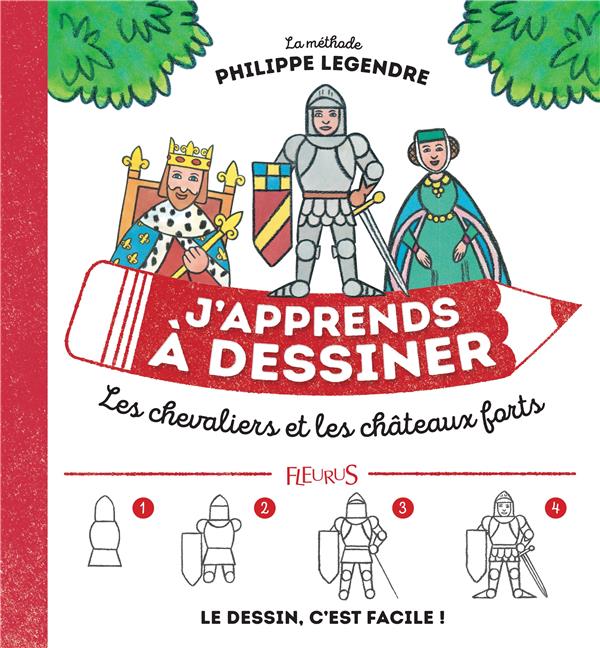 J'apprends à dessiner : les chevaliers et châteaux forts