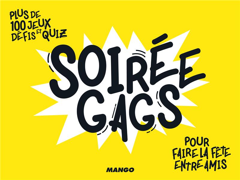 Soirée gags ; plus de 100 jeux, défis et quiz pour faire la fête entre amis - flash vidéo