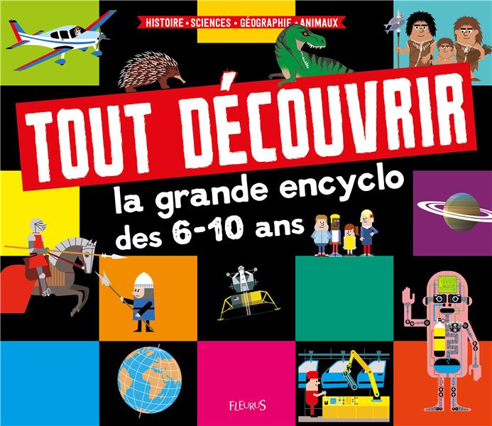 Tout découvrir ; la grande encyclo des 6-10 ans - flash vidéo