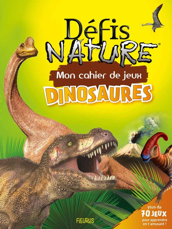 Défis nature : mon cahier de jeux des dinosaures