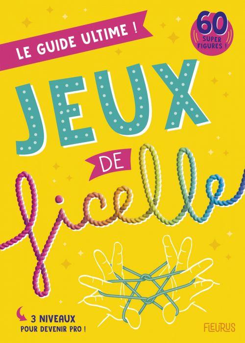 Jeux de ficelle ; le guide ultime !