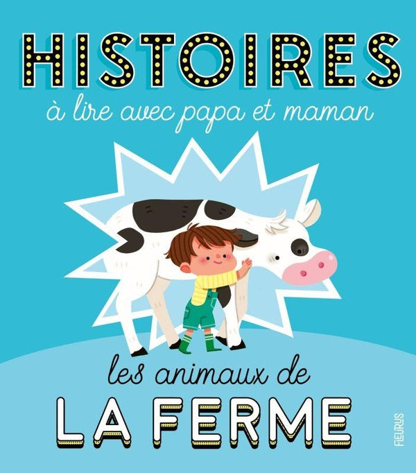 Histoires à lire avec papa et maman ; les animaux de la ferme