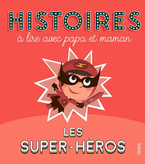 Histoires à lire avec papa et maman ; les super-héros