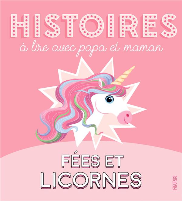 Histoires à lire avec papa et maman ; fées et licornes