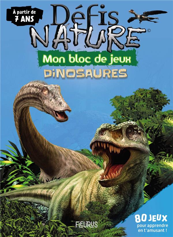 Défis nature ; mon bloc de jeux : dinosaures ; à partir de 7 ans