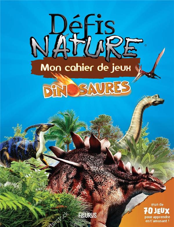 Défis nature ; mon cahier de jeux : mon cahier de jeux : dinosaures - flash vidéo