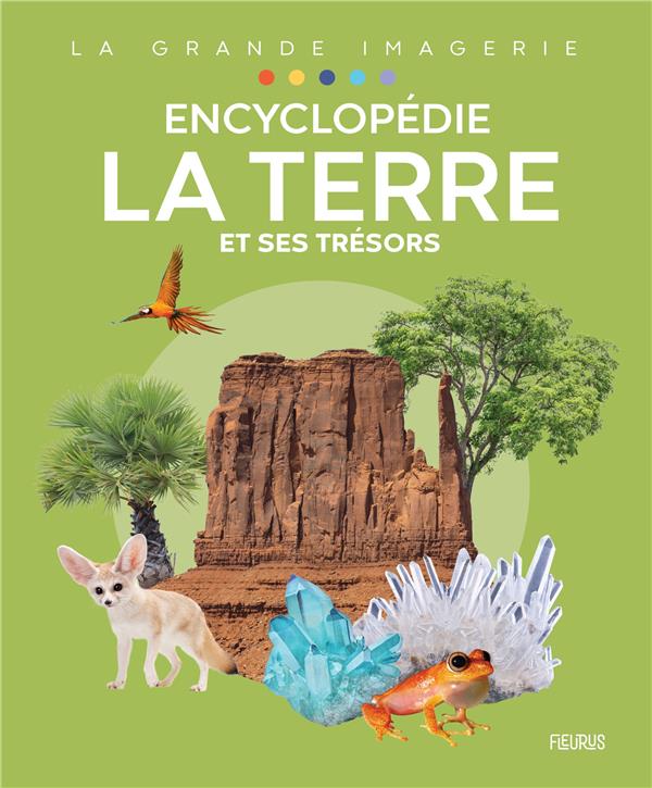 Encyclopédie : La Terre et ses trésors