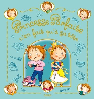 Princesse parfaite : Princesse parfaite n'en fait qu'a sa tete