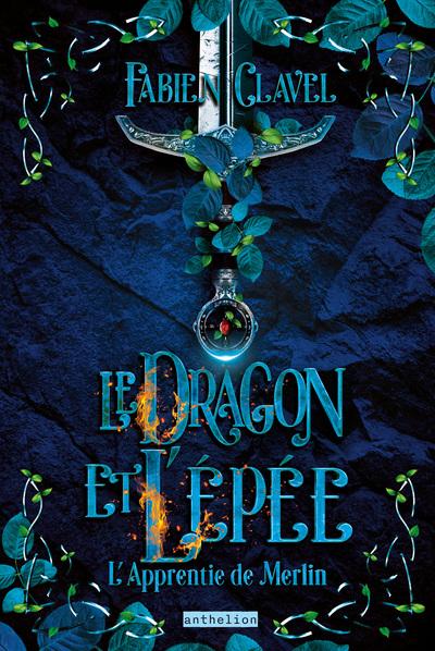 L'apprentie de Merlin : Le dragon et l'épée