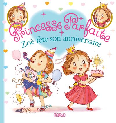 Princesse parfaite : Zoé fête son anniversaire