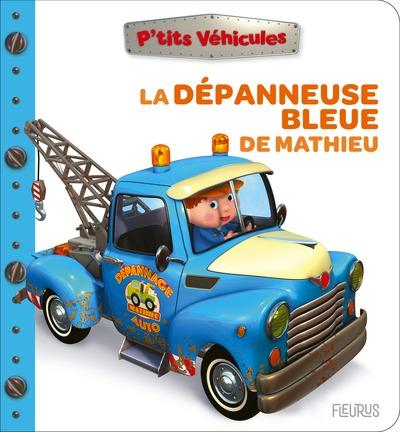 P'tits véhicules : La dépanneuse bleue de Mathieu