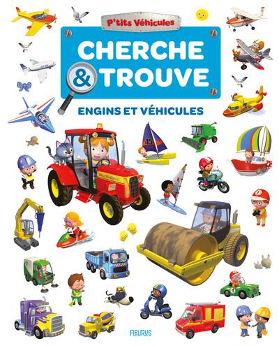 P'tits véhicules : Cherche et trouve : Engins et véhicules