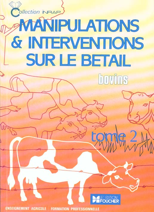 Manipulations et interventions sur le betail t.2 ; bovins ; bepa ; bta ; btsa ; fp