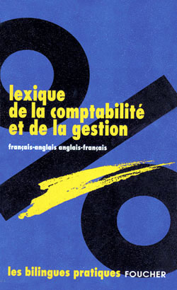 Lexique de la comptabilite et de la gestion anglais francais ; francais anglais