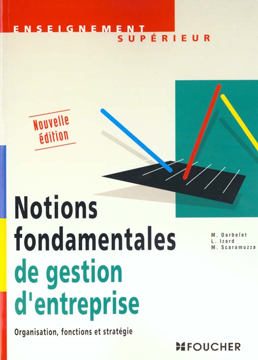 Notions fondamentales de gestion d'entreprise ; organisation ; onctions ; strategies