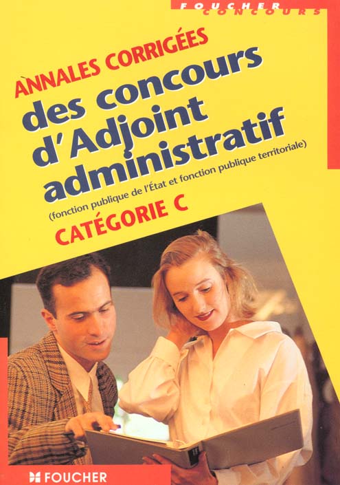 Annales corrigees des concours d'adjoint administratif categorie c