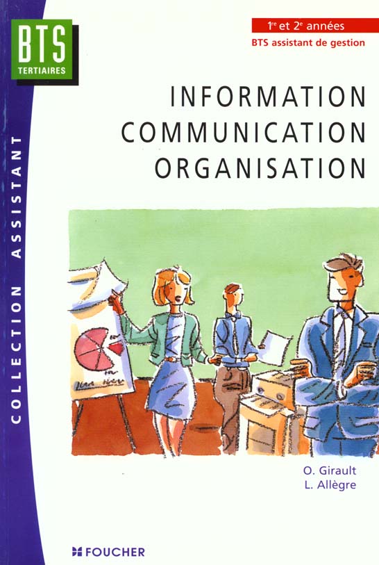 Information communication organisation ; bts assistant de gestion de pme pmi 1ere et 2eme annees