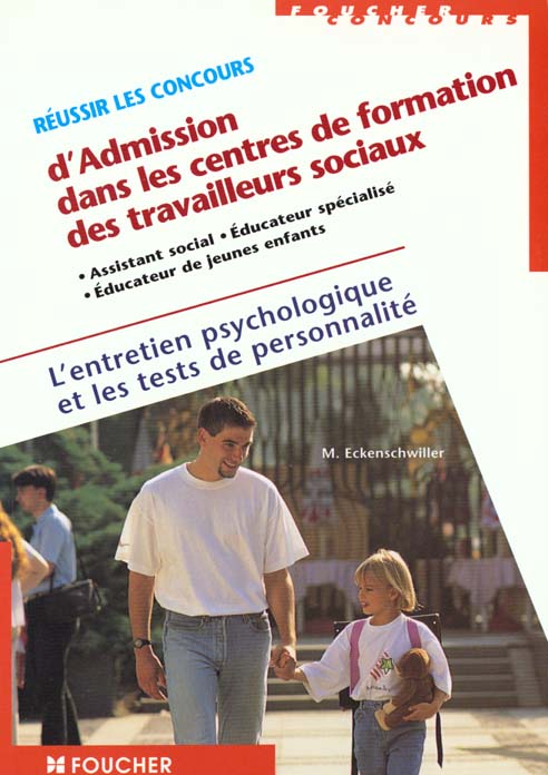 Reussir les concours d'admission dans les centres de formation des travailleurs sociaux. entretien psychologique+test de