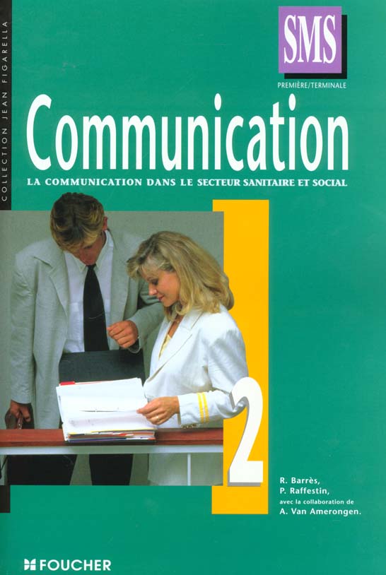 Communication 1e et terminale sms t.2 ; la communication dans le secteur sanitaire et social