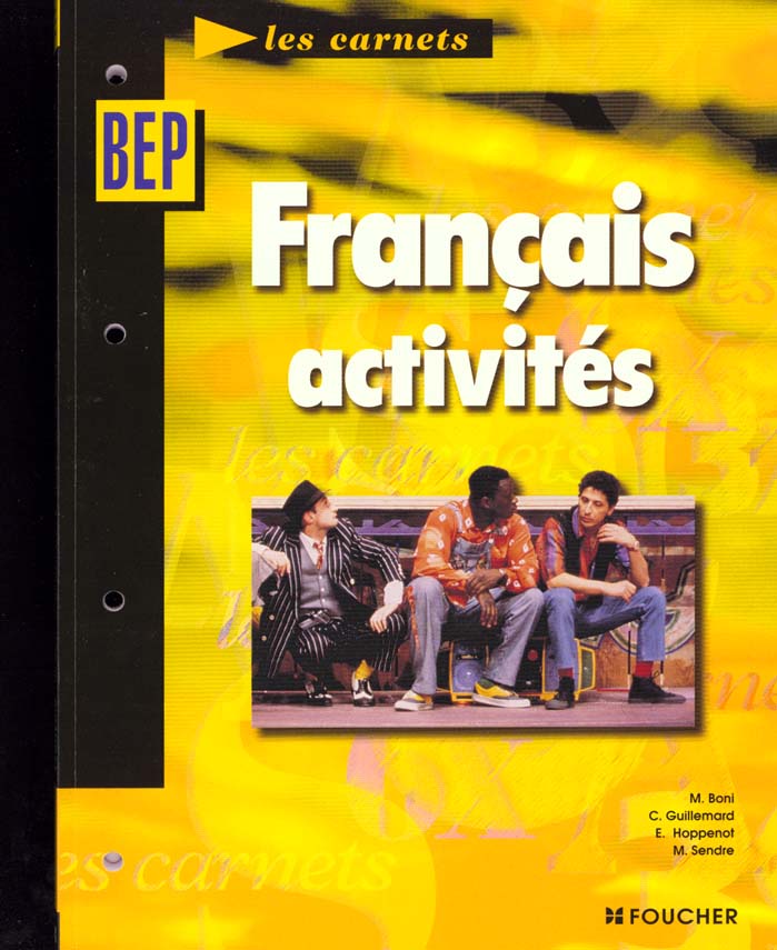 Francais activites ; 2e professionnelle et terminale bep tertiaires et industriels