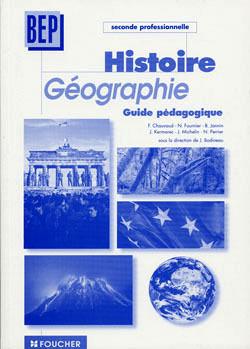 Histoire geographie 2e professionnelle ; bep tertiaires et industriels ; guide pedagogique