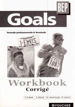 Goals workbook bep ; 2e professionnelle et terminale bep tertiaires et industriels ; corrige