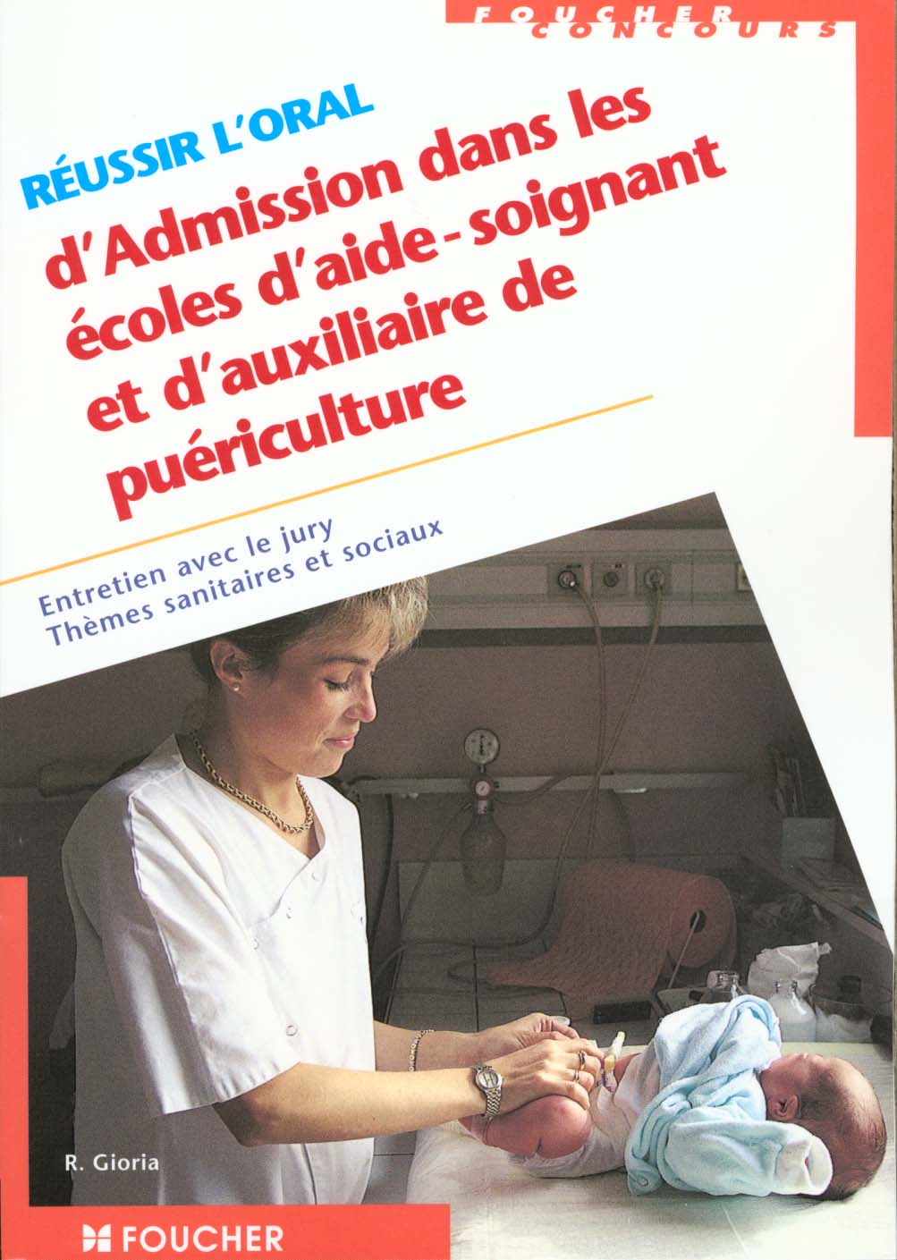 Reussir l'oral de l'admission des ecoles d'aide soignant et d'auxiliaire de puericulture