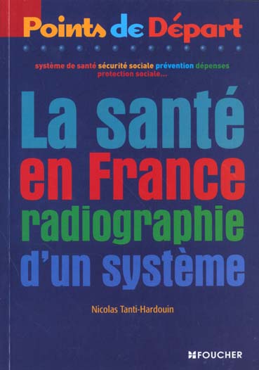 La sante en france ; radiographie d'un systeme