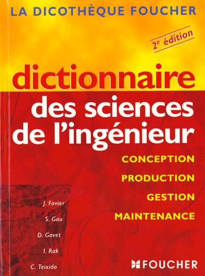 Dictionnaire des sciences de l'ingénieur ; conception, production, gestion et maintenance