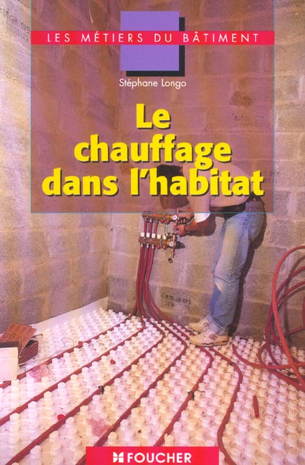 Le chauffage dans l'habitat - les metiers du batiment