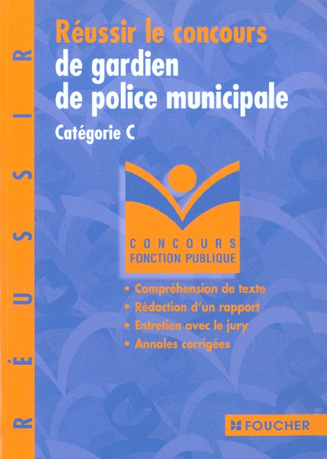 Reussir le concours de gardien de police municipal t.3