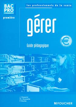 Gerer ; 1e bac professionnel ; guide pedagogique
