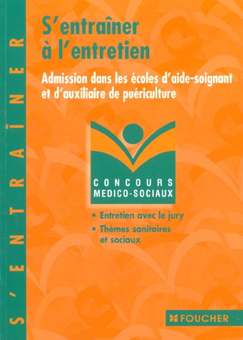 S'entrainer a l'entretien d'admission dans les ecoles d'aide-soignant et d'auxiliaire de puericulture t.47