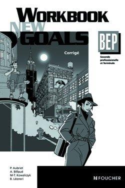 FOUCHER LANGUES ; NEW GOALS : anglais ; 2nde professionnelle/terminale BEP CSS/BEP hôtellerie ; workbook corrigé