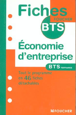 Economie d'entreprise ; bts tertiaires ; tout le programme en 46 fiches detachables