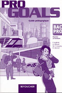 FOUCHER LANGUES ; PRO GOALS : anglais ; 1ère/terminale bac pro tertiaires et industriels ; guide pédagogique