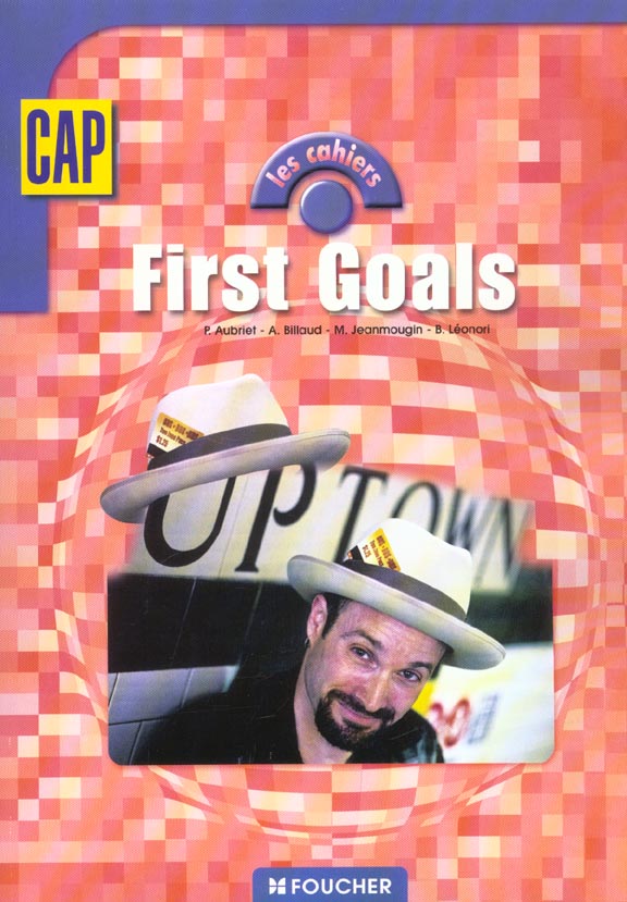 LES CAHIERS ; FIRST GOALS : anglais ; CAP tertiaires et industriels ; livre-pochette