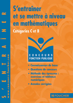 S'entrainer et se mettre a niveau en mathematiques ; categories c et b