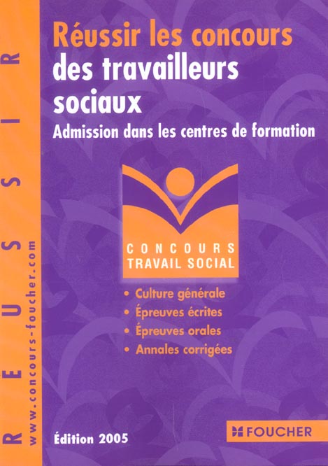 Reussir les concours des travailleurs sociaux ; admission dans les centres de formation (édition 2005)