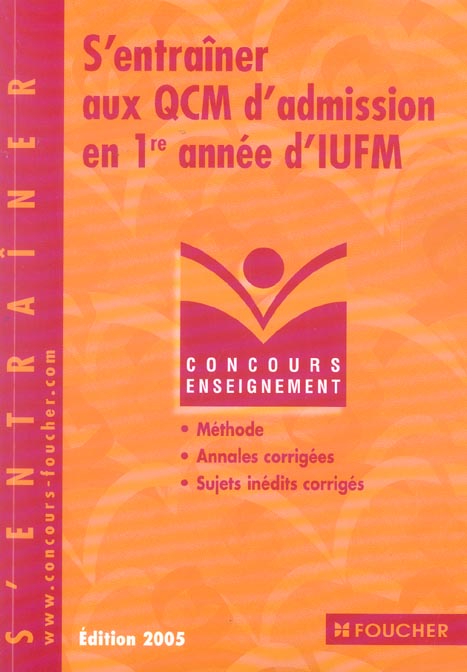 S'entrainer aux qcm d'admission en 1ere annee d'iufm (édition 2005)