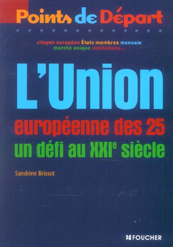 L'union europeenne des 25 ; un defi au xxi siecle