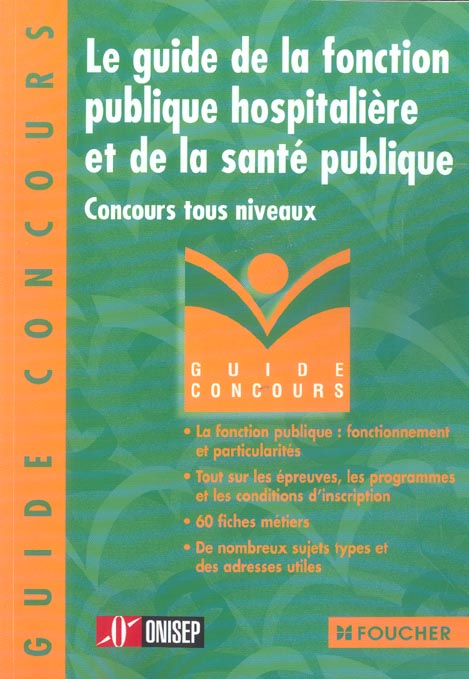 Le guide de la fonction publique hospitaliere et de la sante publique ; concours tous niveaux