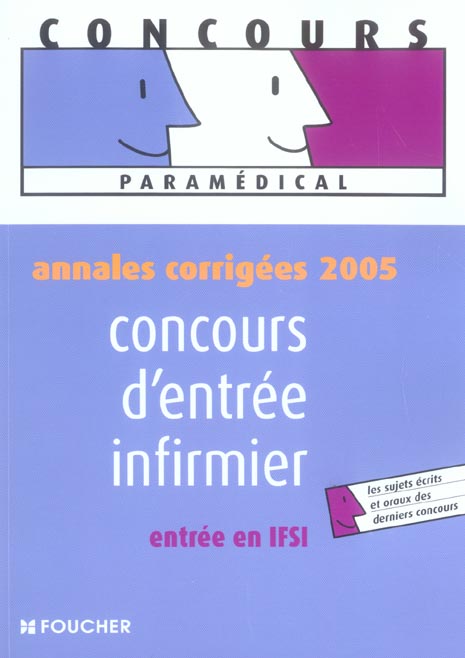 Annales corrigees 2005 ; concours d'entree infirmier, entree en ifsi