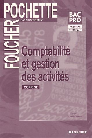 Comptabilite et gestion des activités ; corrigé ; bac pro sécretariat ; première terminale
