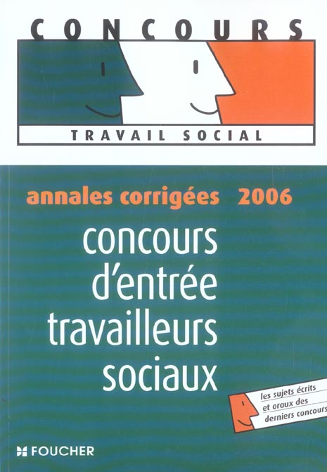 Annales corrigees ; concours d'entree travailleurs sociaux (édition 2006)