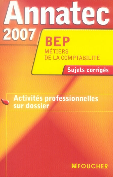 ANNATEC FOUCHER-BEP : activités professionnelles sur dossier (édition 2007)