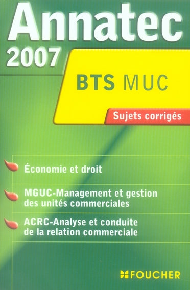 ANNATEC FOUCHER-BTS : économie et droit, mguc, acrc (édition 2007)